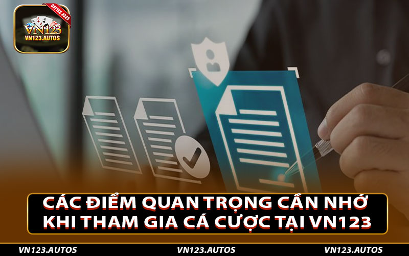 Các điểm quan trọng cần nhớ khi tham gia cá cược tại Vn123