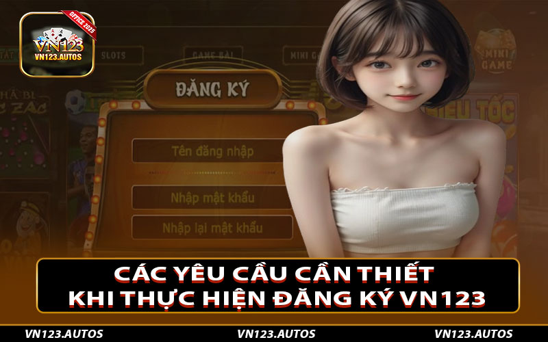 Các yêu cầu cần thiết khi thực hiện đăng ký Vn123