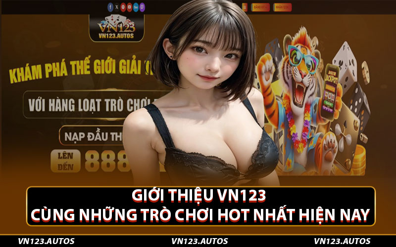 Giới thiệu Vn123 cùng những trò chơi hot nhất hiện nay