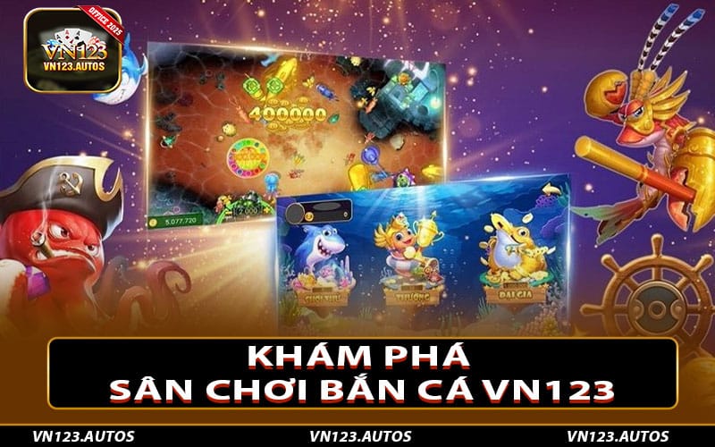 Khám phá sân chơi bắn cá Vn123