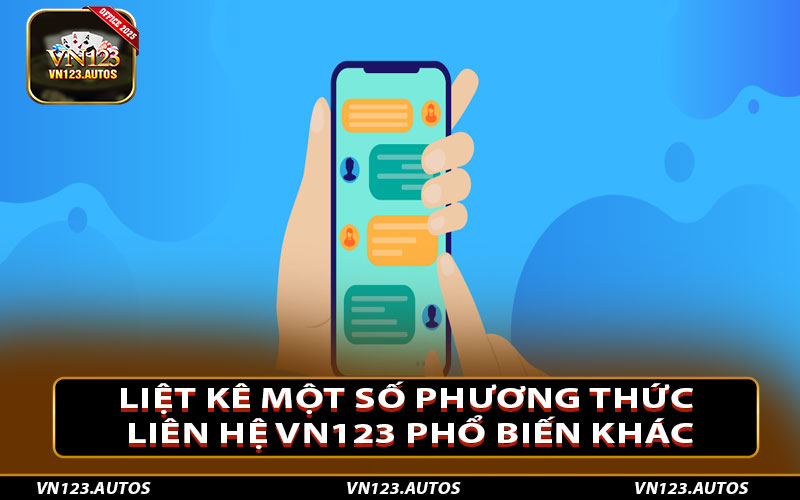 Liệt kê một số phương thức liên hệ Vn123 phổ biến khác